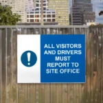 All Visitors and Drivers Must Report to Site Office Sign