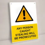 Any Person Caught Stealing Will Be Prosecuted Sign