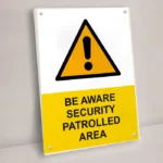 Be Aware Security Patrolled Area Sign