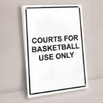 Courts for Basketball Use Only Sign