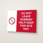 Do Not Leave Rubbish Help Keep This Site Tidy Sign