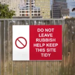 Do Not Leave Rubbish Help Keep This Site Tidy Sign