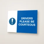 Drivers Please Be Courteous Sign