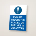 Ensure Product Is Placed on Shelves in Quantities Sign