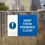 Keep These Premises Clean Sign