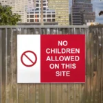 No Children Allowed on This Site Sign