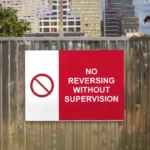 No Reversing Without Supervision Sign