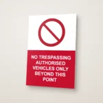 No Trespassing Authorised Vehicles Only Beyond This Point Sign