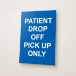 Patient Drop Off Pick Up Only Sign