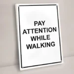 Pay Attention While Walking Sign