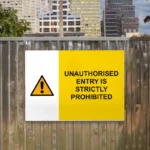 Unauthorised Entry Is Strictly Prohibited Sign