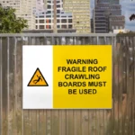 Warning Fragile Roof Crawling Boards Must Be Used Sign