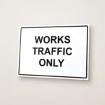 Works Traffic Only Sign